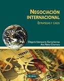Negociacion Internacional/ International Negotiation: Estrategias Y Casos/ Strategies and Cases (Economia Y Gestion Internacional / International Economy and Management) (Spanish Edition)