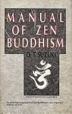 Manual of Zen Buddhism (The Complete works of D.T. Suzuki)