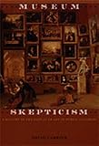 Museum Skepticism: A History of the Display of Art in Public Galleries