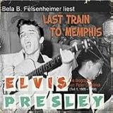 Produkt-Bild: Last Train to Memphis: Die Elvis Presley Biographie, Teil 1 1935 bis 1958