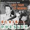 Last Train to Memphis: Die Elvis Presley Biographie, Teil 1 1935 bis 1958