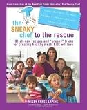  : The Sneaky Chef to the Rescue 1st (first) edition Text Only