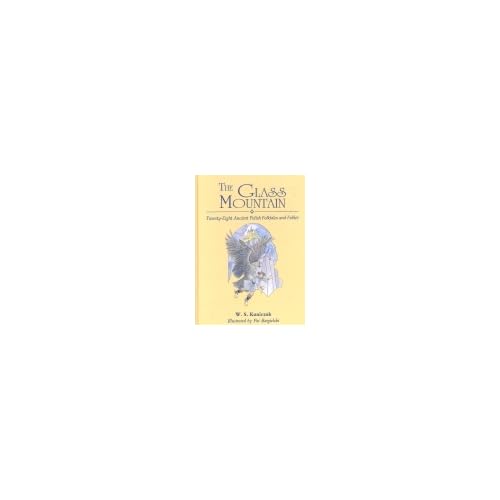 The Glass Mountain: Twenty-Eight Ancient Polish Folktales and Fables