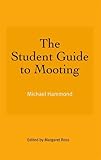 The student guide to mooting