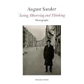 August Sander: Seeing, Observing, and Thinking: Photographs