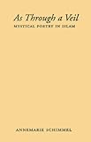 As through a veil : mystical poetry in Islam
