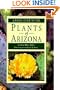 A Field Guide to the Plants of Arizona