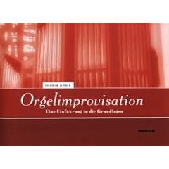 Orgelimprovisation: Eine Einf�hrung in die Grundlagen