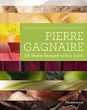 Pierre Gagnaire : 175 home recipes with a twist