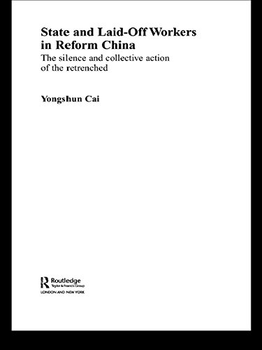 State and Laid-Off Workers in Reform China: The Silence and Collective Action of the Retrenched (Routledge Studies on China in Transition)