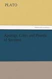Apology, Crito, and Phaedo of Socrates