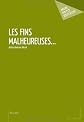 Les Fins malheureuses...