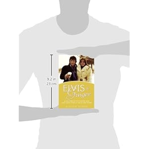 Elvis and Ginger: Elvis Presley's Fiancée and Last Love Finally Tells Her Story
