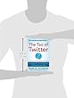 The Tao of Twitter, Revised and Expanded New Edition: Changing Your Life and Business 140 Characters at a Time