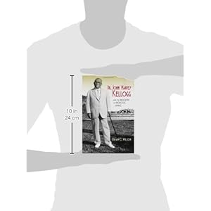 Dr. John Harvey Kellogg and the Religion of Biologic Living