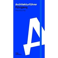 Architekturf�hrer Pj�ngjang. 2 B�nde: Reisef�hrer Nordkorea