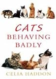 Cats behaving badly : why cats do the naughty things they do