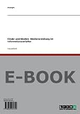 Kinder und Medien- Medienerziehung im Informationszeitalter - Anonym