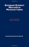 Boundary Element Methods in Manufacturing (Oxford Engineering Science)