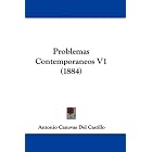Problemas Contemporaneos V1 (1884) (Spanish Edition) by Antonio Canovas Del Castillo