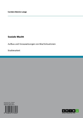 Soziale Macht: Aufbau und Voraussetzungen von Machtsituationen (German Edition)