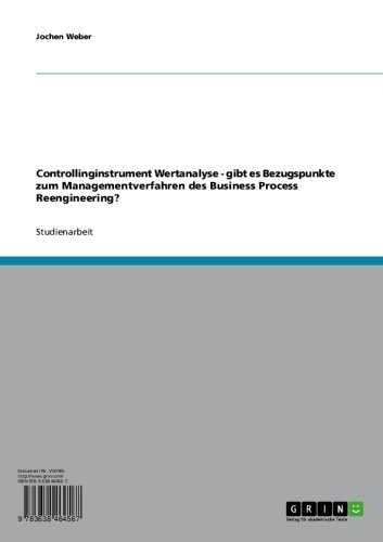 Controllinginstrument Wertanalyse - gibt es Bezugspunkte zum Managementverfahren des Business Process Reengineering? (German Edition)