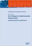 Die Prüfung der Industriemeister Elektrotechnik: Handlungsspezifische Qualifikationen