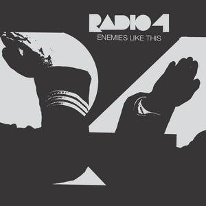 Radio 4 - Enemies Like This Lyrics - Zortam Music