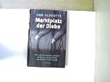 Marktplatz der Diebe : wie die Wirtschaftsspionage deutsche Unternehmen auspl&uuml;ndert und ruiniert. - 