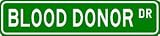 BLOOD DONOR Street Sign ~ Custom Aluminum Street Signs