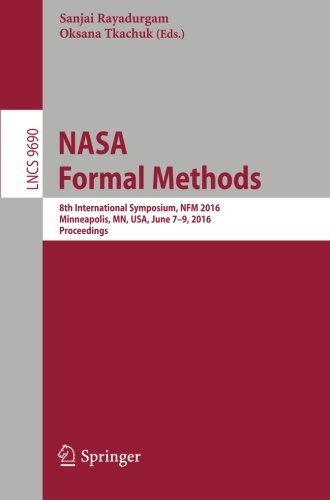 NASA Formal Methods: 8th International Symposium, NFM 2016, Minneapolis, MN, USA, June 7-9, 2016, Proceedings (Lecture Notes in Computer Science)