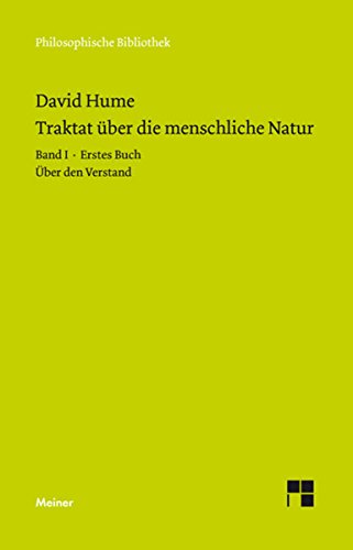 Ein Traktat über die menschliche Natur: Band I: Erstes Buch (Über den Verstand) (Philosophische Bibliothek) (German Edition)