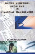Solved Numerical Problems in Financial Management by Manu Agarwal (30-Oct-2006) Hardcover