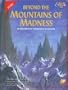Beyond the Mountains of Madness: An Epic Campaign and Sourcebook (Call of Cthulhu Horror Roleplaying, #2380)
