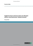 Agglomeration und Innovation am Beispiel zweier amerikanischer Industriecluster