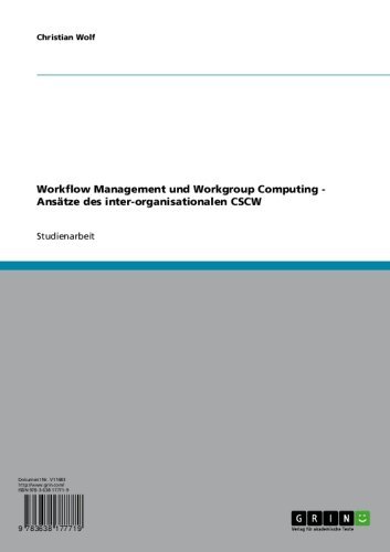 Workflow Management und Workgroup Computing - Ansätze des inter-organisationalen CSCW (German Edition)