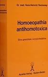 Homoeopathia Antihomotoxica, Eine gesichtete Arzneimittellehre - Hans-Heinrich Reckeweg