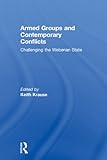 Armed groups and contemporary conflicts : challenging the Weberian state