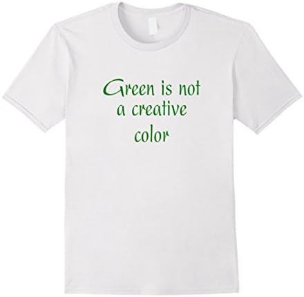 Men's Green Is Not a Creative Color T-shirt Medium White