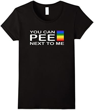 Women's You Can Pee Next To Me Funny T Shirt Transgender LGBT Small Black