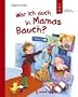 War ich auch in Mamas Bauch?: Aufkl�rung f�r Kinder ab 5