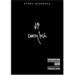 Crazy Love: Overwhelmed by a Relentless God: Study Resource