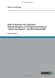 Produkt-Bild: Gibt es Grenzen f&uuml;r Literatur? Untersuchungen am Beispiel des Romans "American Psycho" von Bret Easton Ellis