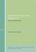 Learning Race and Ethnicity: Youth and Digital Media (John D. and Catherine T. MacArthur Foundation Series on Digital Media and Learning)