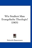 Produkt-Bild: Wie Studiert Man Evangelische Theologie? (1905)