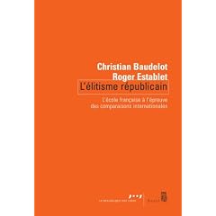 L'�litisme r�publicain : L'�cole fran�aise � l'�preuve des comparaisons internationales