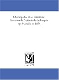 L\'homoeopathie et ses detracteurs : a l\'occasion de l\'epidemie de cholera qui a regne a Marseille en 1854