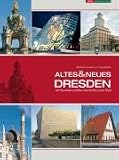 Altes & Neues Dresden: 100 Bauwerke erz�hlen Geschichten einer Stadt