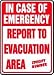 IN CASE OF EMERGENCY REPORT TO EVACUATION AREA ___ 14 x 10 Adhesive Vinyl 2 Yr S