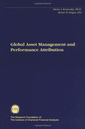 Global Asset Management and Performance Attribution (The Research Foundation of AIMR and Blackwell Series in Finance)